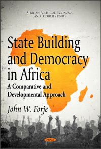 Book Cover for State Building and Democracy in Africa by John W Forje