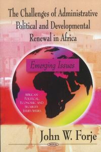 Book Cover for The Challenges of Administrative Political and Developmental Renewal in Africa. Emerging Issues by John W Forje