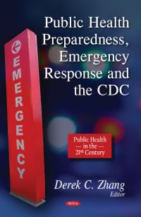 Book Cover for Public Health Preparedness, Emergency Response and the CDC by Derek C. Zhang