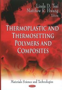 Book Cover for Thermoplastic and Thermosetting Polymers and Composites by Linda D Tsai, Matthew R Hwang