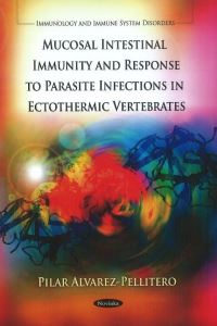 Book Cover for Mucosal Intestinal Immunity and Response to Parasite Infections in Ectothermic Vertebrates by P. Alvarez-Pellitero