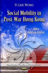 Book Cover for Social Mobility in Post-War Hong Kong. After Getting Ahead by YiLee Wong