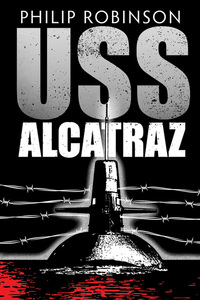 Book Cover for USS Alcatraz by Philip Robinson