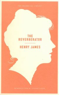 Book Cover for The Reverberator by Henry James, Choire Sicha