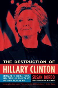 Book Cover for The Destruction of Hillary Clinton by Susan Bordo