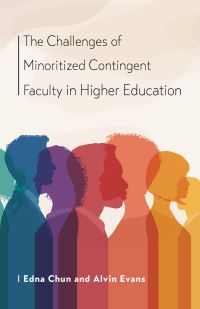 Book Cover for The Challenges of Minoritized Contingent Faculty in Higher Education by Edna Breinig Chun, Alvin Evans
