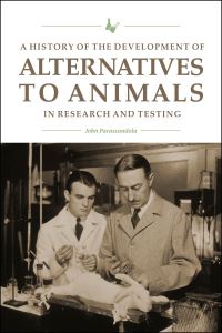 Book Cover for A History of the Development of Alternatives to Animals in Research and Testing by John Parascandola
