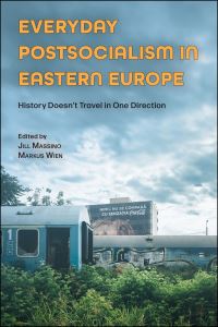 Book Cover for Everyday Postsocialism in Eastern Europe by Jill Massino, Markus Wien