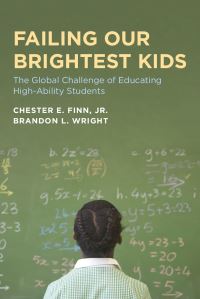 Book Cover for Failing Our Brightest Kids by Chester E Finn, Brandon L Wright