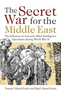 Book Cover for The Secret War for the Middle East by Youssef H AboulEnein, Basil H AboulEnein