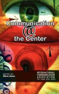 Book Cover for Communication @ the Center by International Communication Association