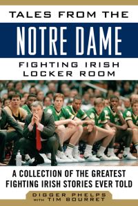 Book Cover for Tales from the Notre Dame Fighting Irish Locker Room by Richard Phelps, Tim Bourret