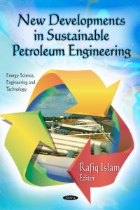 Book Cover for New Developments in Sustainable Petroleum Engineering by Rafiqul Islam