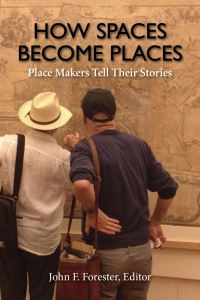 Book Cover for How Spaces Become Places by John Forester