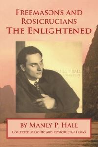 Book Cover for Freemasons and Rosicrucians - The Enlightened by Manly P Hall