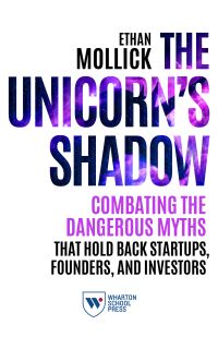 Book Cover for The Unicorn's Shadow by Ethan Mollick
