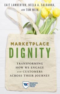 Book Cover for Marketplace Dignity by Cait Lamberton, Neela A Saldanha, Tom Wein