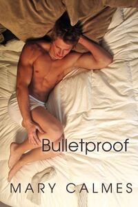 Book Cover for Bulletproof Volume 3 by Mary Calmes