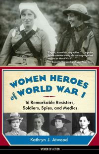 Book Cover for Women Heroes of World War I by Kathryn J Atwood