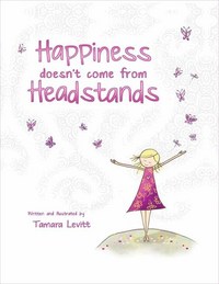 Book Cover for Happiness Doesn't Come from Headstands by Tamara Levitt
