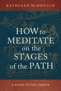 Book Cover for How to Meditate on the Stages of the Path by Kathleen McDonald