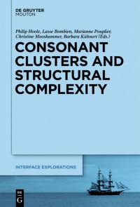 Book Cover for Consonant Clusters and Structural Complexity by Philip Hoole, Lasse Bombien, Marianne Pouplier, Christine Mooshammer, Barbara Kühnert