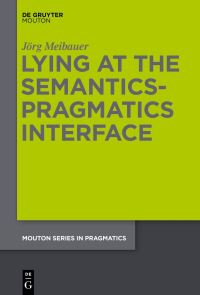 Book Cover for Lying at the Semantics-Pragmatics Interface by Jörg Meibauer