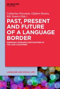 Book Cover for Past, Present and Future of a Language Border by Catharina Peersman, Gijsbert Johan Rutten, Rik Vosters