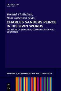 Book Cover for Charles Sanders Peirce in His Own Words by Torkild Thellefsen, Bent Sørensen