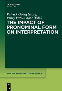 Book Cover for The Impact of Pronominal Form on Interpretation by Patrick Georg Grosz, Pritty PatelGrosz