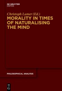 Book Cover for Morality in Times of Naturalising the Mind by Christoph Lumer