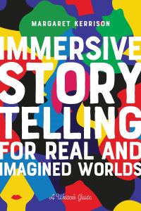 Book Cover for Immersive Story Telling for Real and Imagined Worlds by Margaret Chandra Kerrison