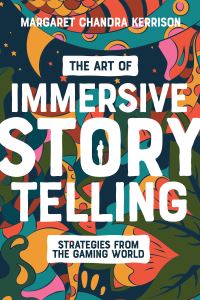 Book Cover for The Art of Immersive Storytelling by Margaret Chandra Kerrison