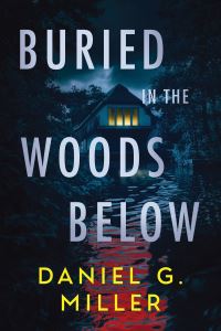 Book Cover for Buried in the Woods Below by Daniel Miller