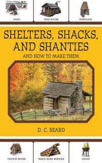 Book Cover for Shelters, Shacks, and Shanties and How to Build Them by Daniel Carter Beard