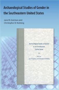 Book Cover for Archaeological Studies of Gender in the Southeastern United States by Jane M Eastman, Christopher B Rodning