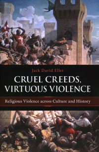 Book Cover for Cruel Creeds, Virtuous Violence by Jack David Eller