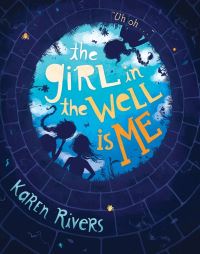 Book Cover for The Girl in the Well Is Me by Karen Rivers