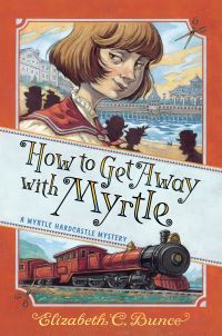 Book Cover for How to Get Away With Myrtle by Elizabeth C Bunce