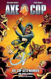 Book Cover for Axe Cop Gets Married by Malachai Nicolle