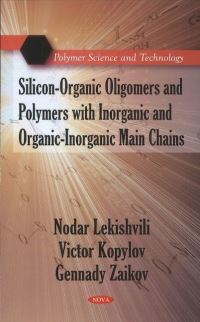 Book Cover for Silicon-Organic Oligomers and Polymers With Inorganic and Organic-Inorganic Main Chains by N Lekishvili, Victor Kopylov, G E Zaikov