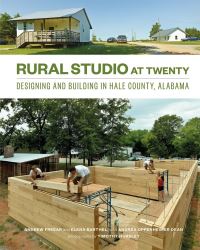 Book Cover for Rural Studio at Twenty by Andrew Freear, Elena Barthel