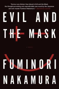 Book Cover for Evil and the Mask by Fuminori Nakamura