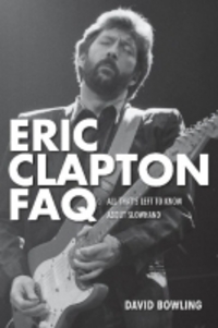 Book Cover for Eric Clapton FAQ by David Bowling
