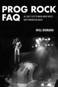 Book Cover for Prog Rock FAQ by Will Romano