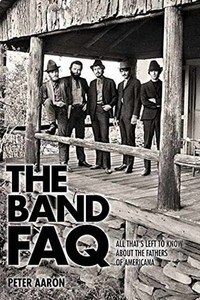 Book Cover for The Band FAQ by Peter Aaron