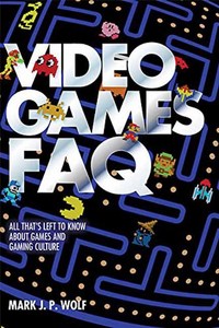 Book Cover for Video Games FAQ by Mark J P Wolf