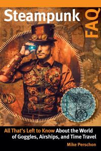 Book Cover for Steampunk Faq by Mike Perschon