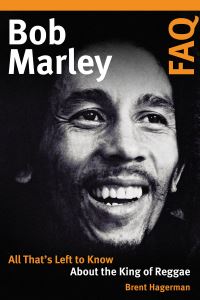 Book Cover for Bob Marley FAQ by Brent Hagerman