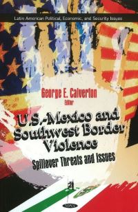 Book Cover for U.S.-Mexico and Southwest Border Violence Spillover Threats and Issues by George E Calverton